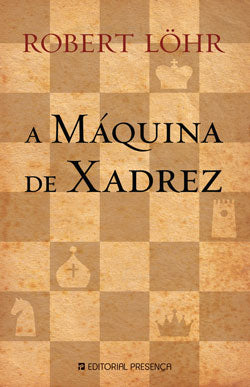 A Máquina de Xadrez - Livro de Robert Lohr – Grupo Presença